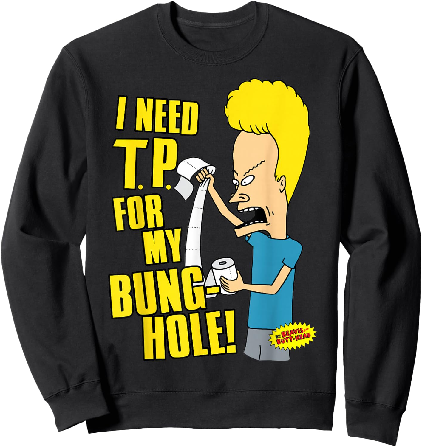 Beavis and Butt-Head I Need T.P. For My Bung-Hole Sweatshirt - Sweatshirt | Black