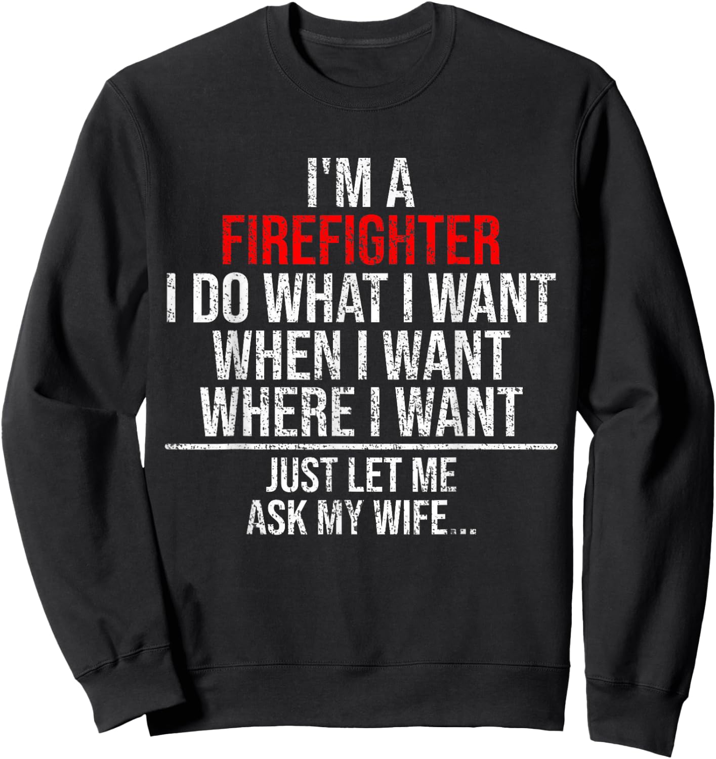 Funny Firefighter Husband Just Ask My Wife Firefighter Gift Sweatshirt - Sweatshirt | Black