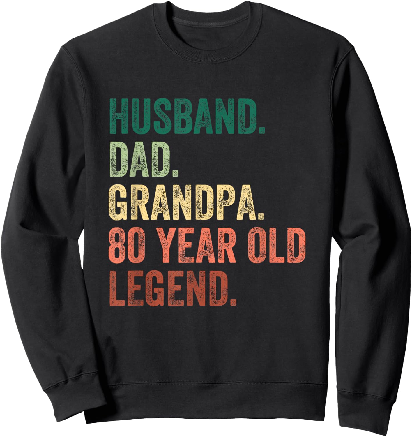 Husband Dad Grandpa 80 Year Old Legend 80th Birthday Sweatshirt - Sweatshirt | Black
