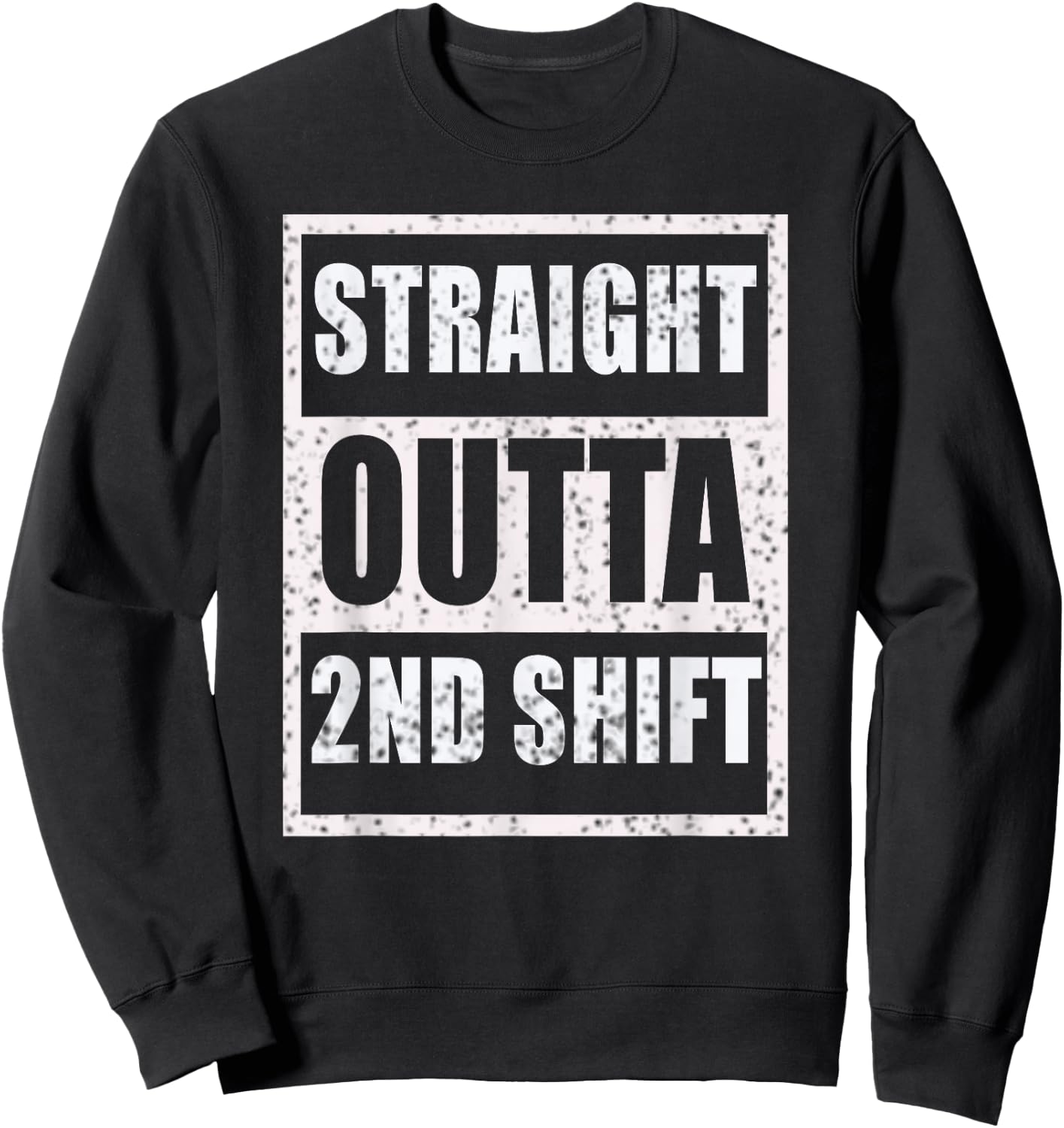 Straight Outta 2nd Shift Second Shift Worker Job Gift Sweatshirt - Sweatshirt | Black