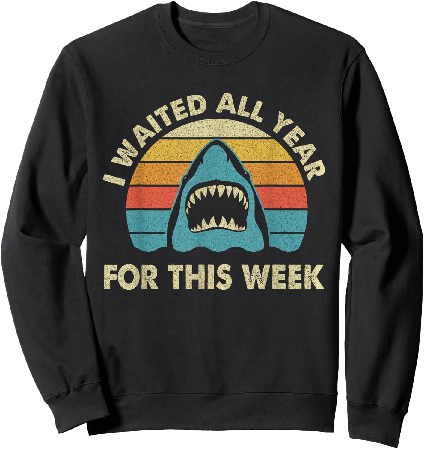 I Waited All Year For This Week - Shark Lover Ocean Wildlife Sweatshirt - Sweatshirt | Black