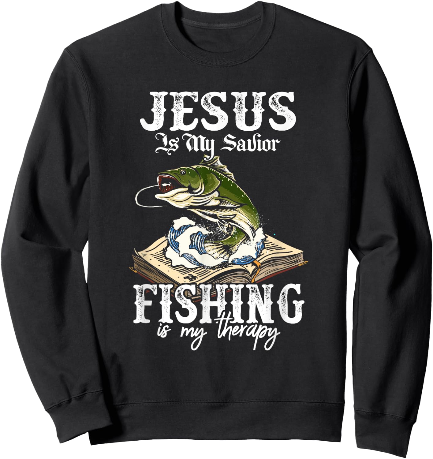 Jesus Is My Savior Fishing Is My Therapy Funny Christian Sweatshirt - Sweatshirt | Black