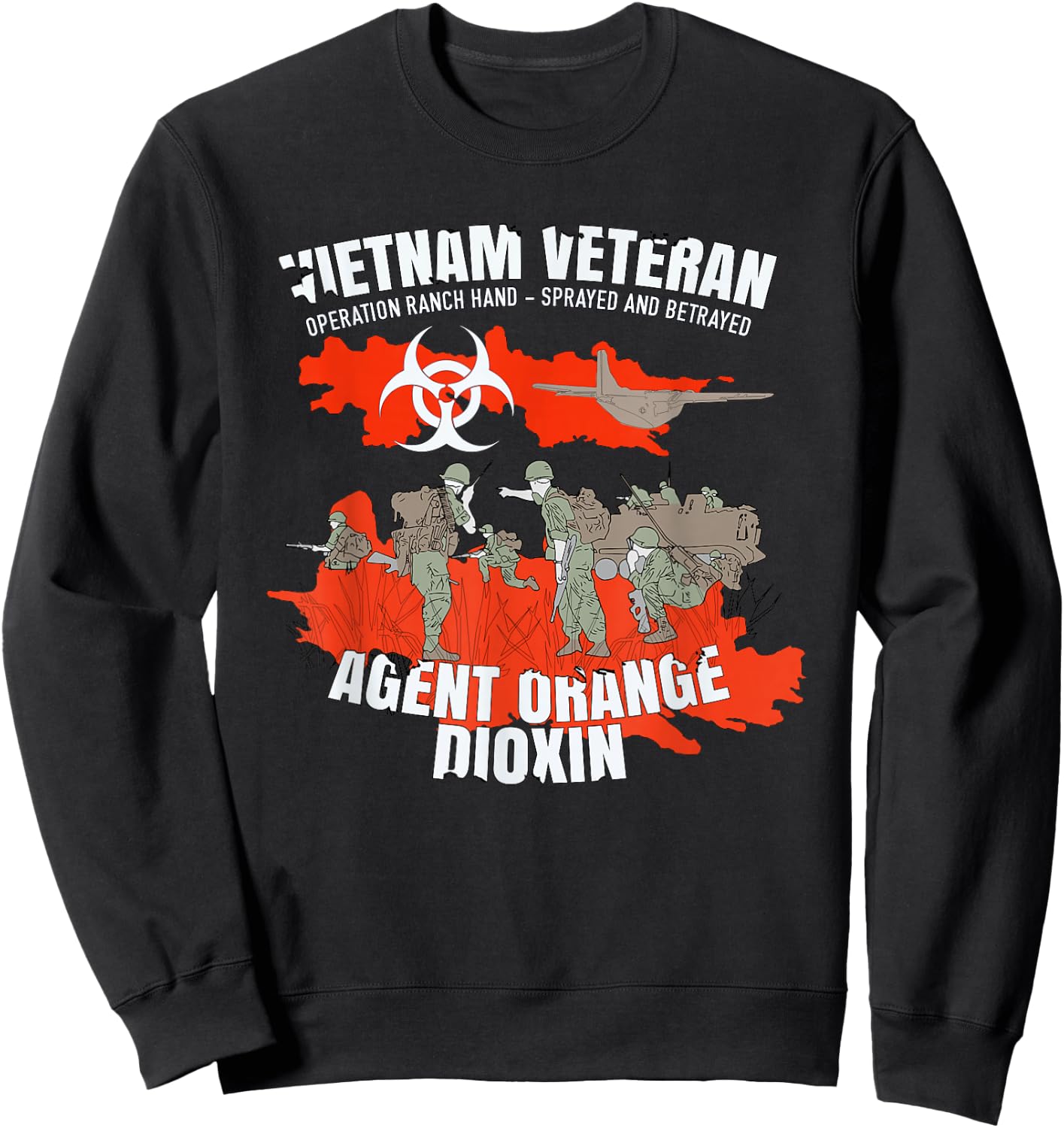 Vietnam Veteran Agent Orange Sprayed and Betrayed Sweatshirt - Sweatshirt | Black