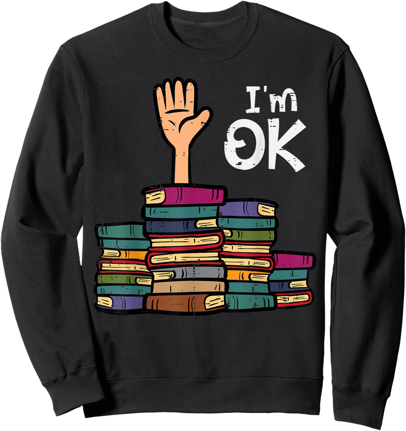 I'm Ok Funny Read Book Reading Librarian Teacher Men Women Sweatshirt - Sweatshirt | Black