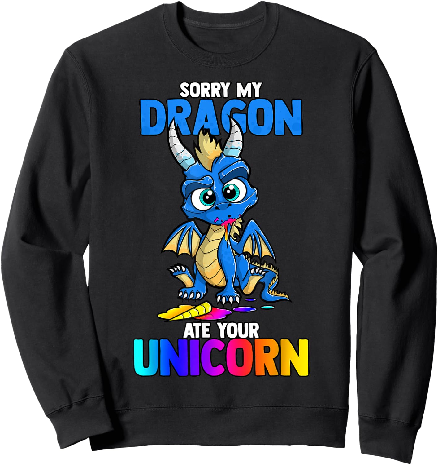 Sorry My Dragon Ate Your Unicorn Funny Cute Book Lover Gift Sweatshirt - Sweatshirt | Black