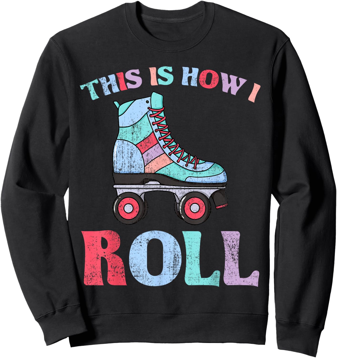 This is How I Roll Roller Skates Sweatshirt - Sweatshirt | Black