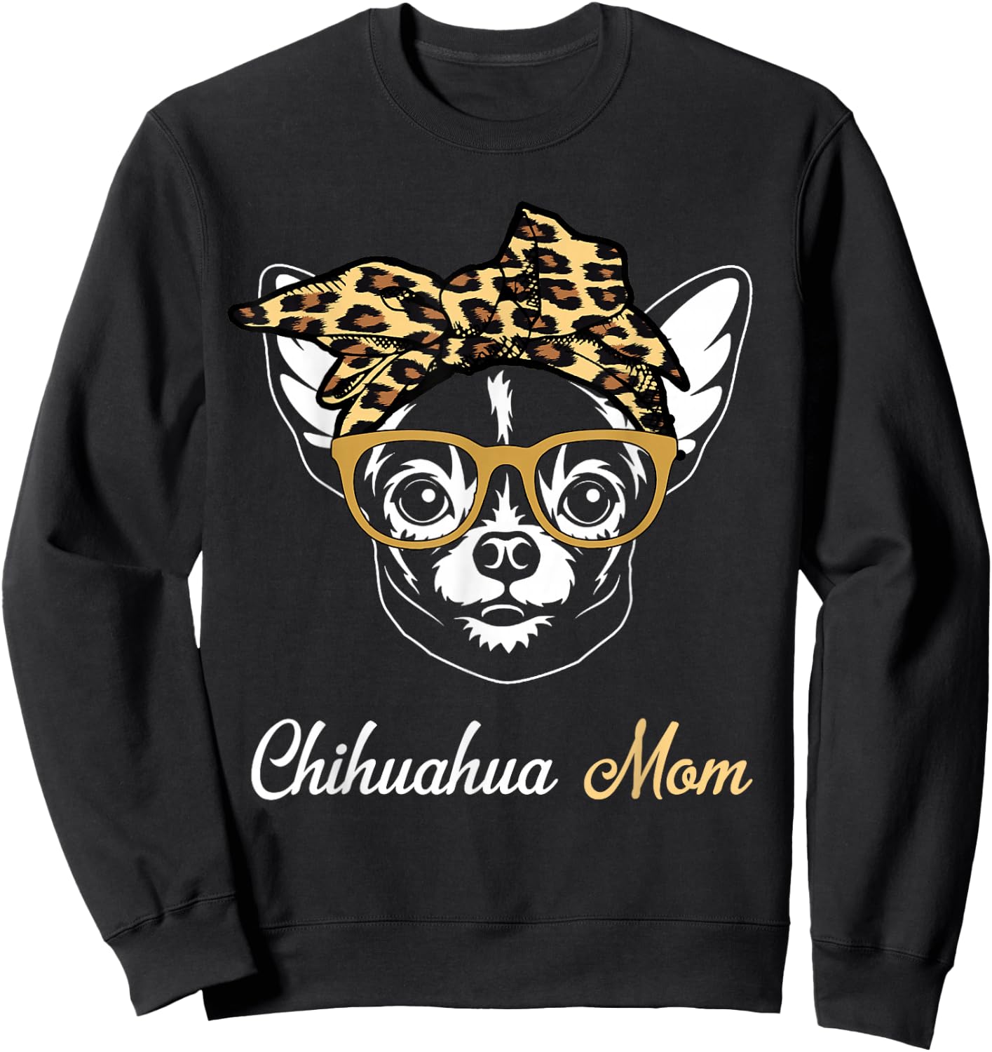 Birthday and Mother's day Gift-Chihuahua Mom Sweatshirt - Sweatshirt | Black