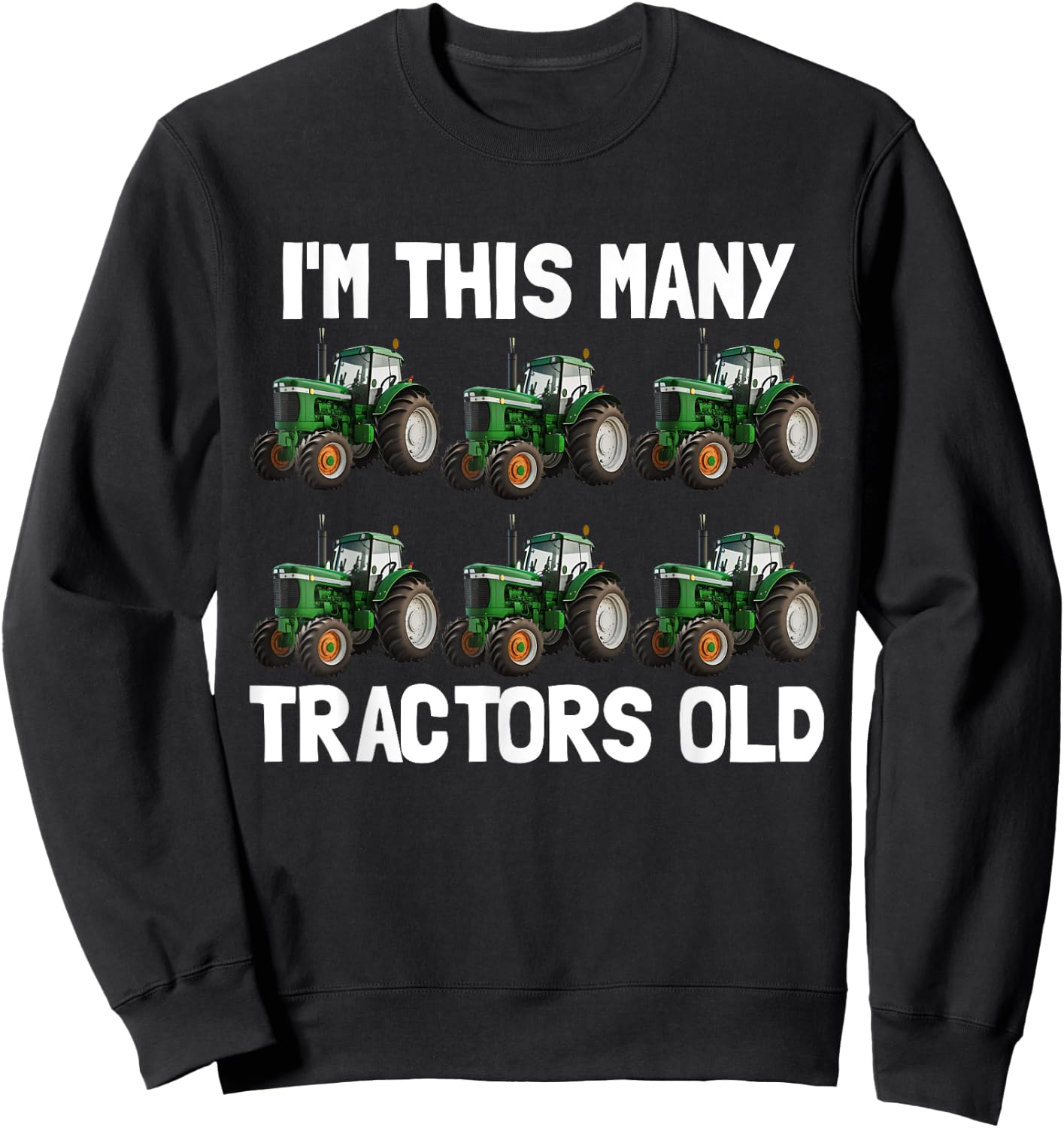 I'm This Many Tractors Old 6 Years Old Boys 6th Birthday Sweatshirt - Sweatshirt | Black