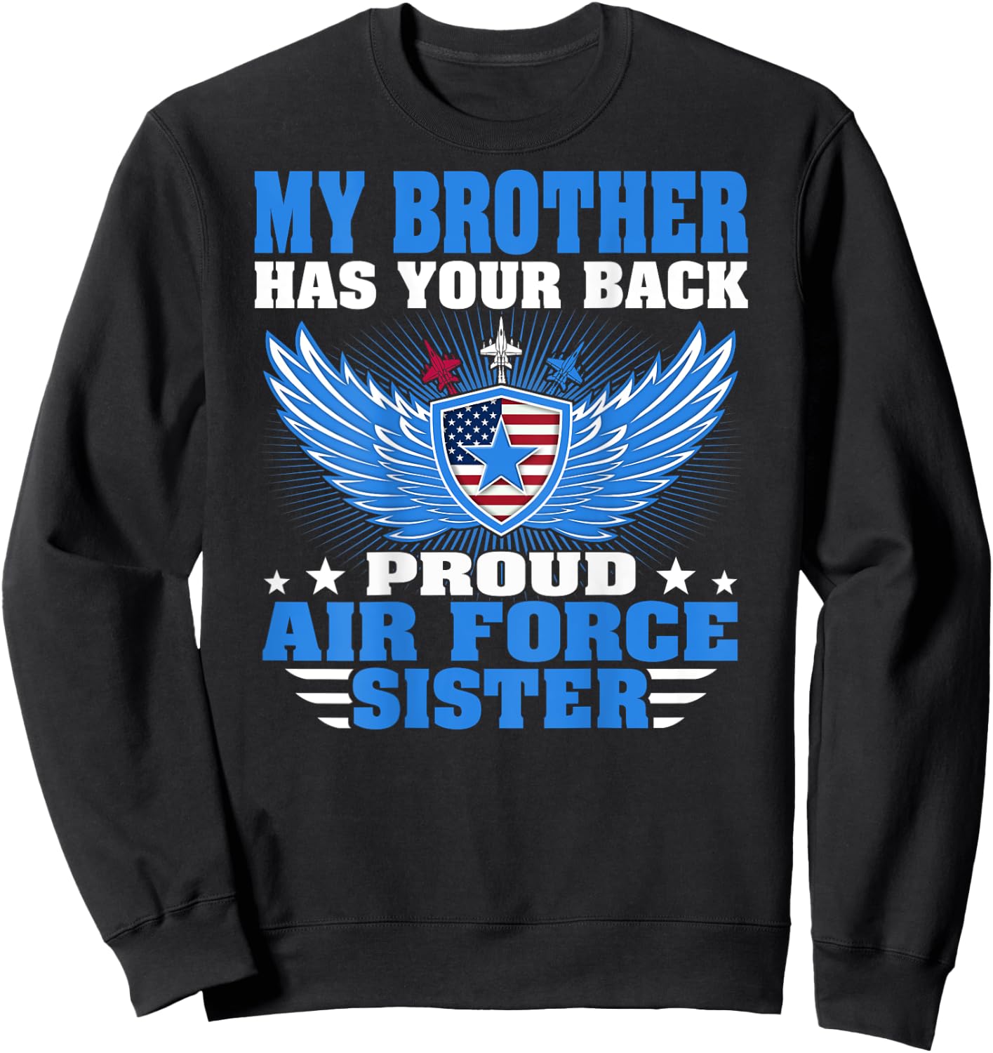 My Brother Has Your Back Proud Air Force Sister Sibling Gift Sweatshirt - Sweatshirt | Black