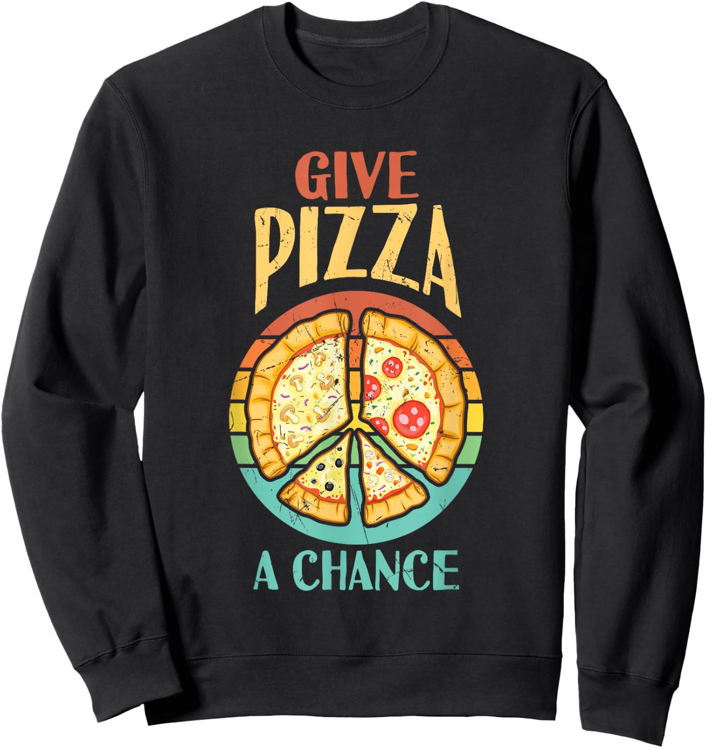 Cool Peace Give Pizza A Chance Pizza Lovers gift Sweatshirt - Sweatshirt | Black