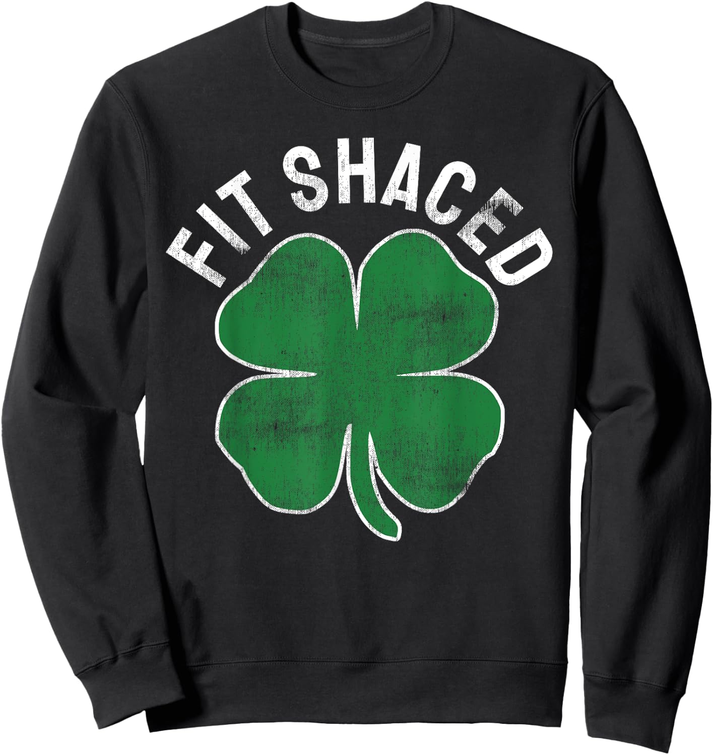 Fit Shaced Funny Irish Drinking ST PATRICKS DAY Shamrock Sweatshirt - Sweatshirt | Black