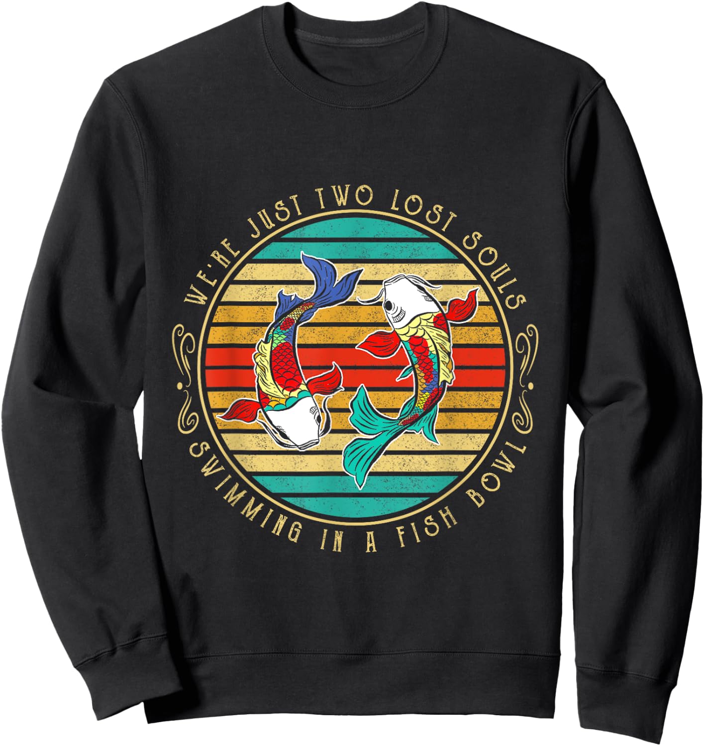 We're just two lost soul swimming in a fish bowl Hippie Fish Sweatshirt - Sweatshirt | Black