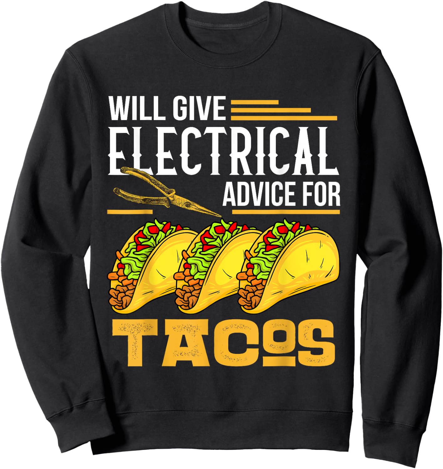 Will Give Electrical Advice For Tacos Lover Electrician Gift Sweatshirt - Sweatshirt | Black