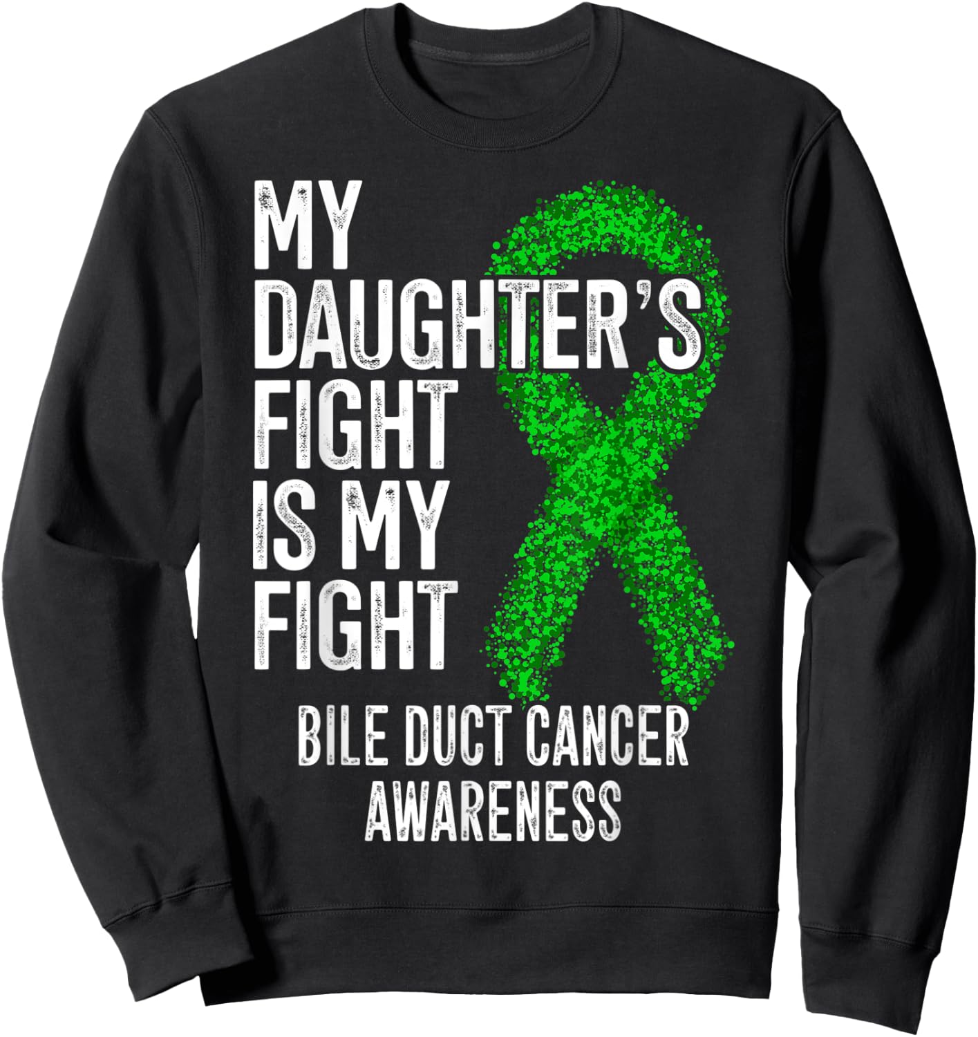 My Daughter's Fight Is My Fight Bile Duct Cancer Awareness Sweatshirt - Sweatshirt | Black