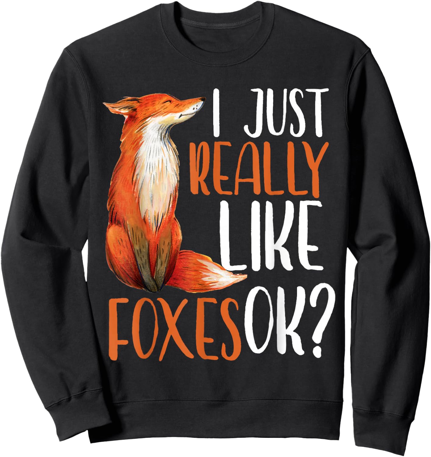 I Just Really Like Foxes Ok? Girls Women Cute Fox Gift Sweatshirt - Sweatshirt | Black