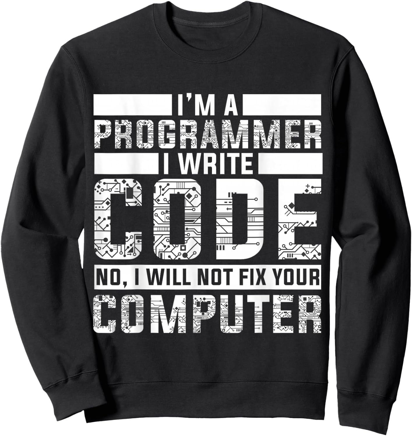 Funny Programmer - No I Will Not Fix Your Computer Sweatshirt - Sweatshirt | Black