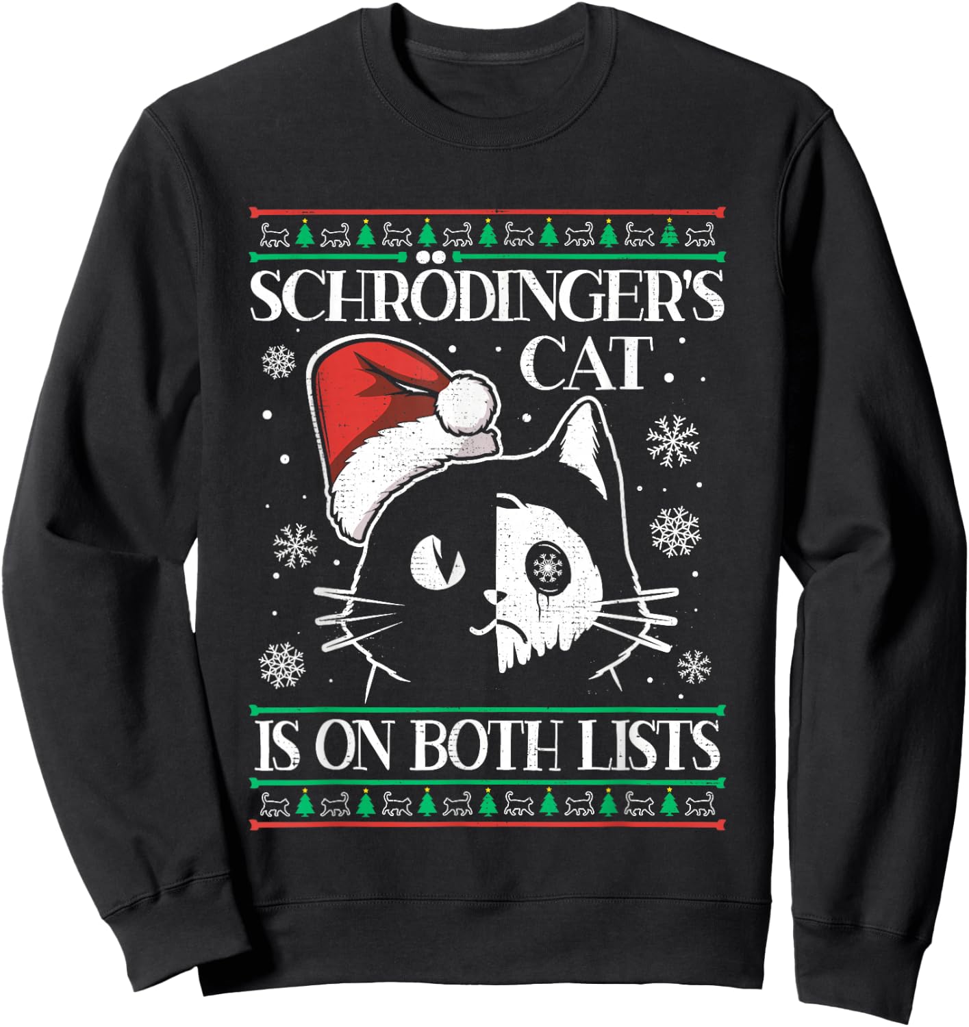 Schrödinger's Cat Is On Both Lists Physicist Ugly Christmas Sweatshirt - Sweatshirt | Black
