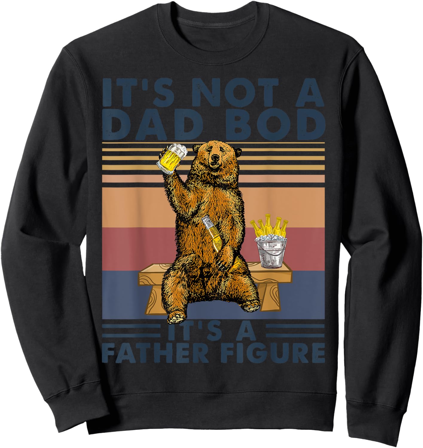 It's Not A Dad Bod It's A Father Figure Bear Drinking Beer Sweatshirt - Sweatshirt | Black