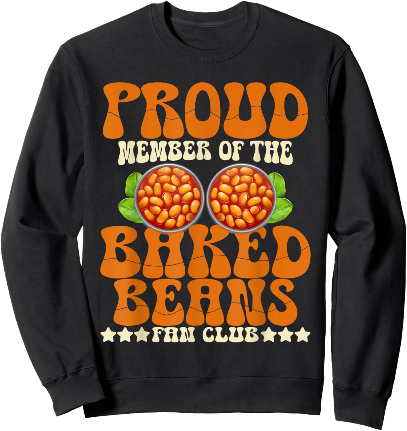 Proud Member Baked Beans Fan Club Baked Beans Lover Sweatshirt - Sweatshirt | Black