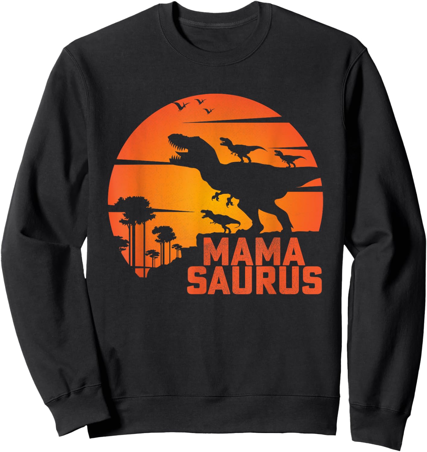 Mama Saurus Funny in Mother's Day for Three Rex Mom Dinosaur Sweatshirt - Sweatshirt | Black