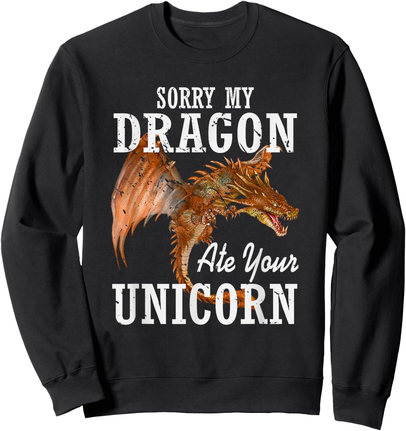 Sorry My Dragon Ate Your Unicorn Dragon Sweatshirt - Sweatshirt | Black