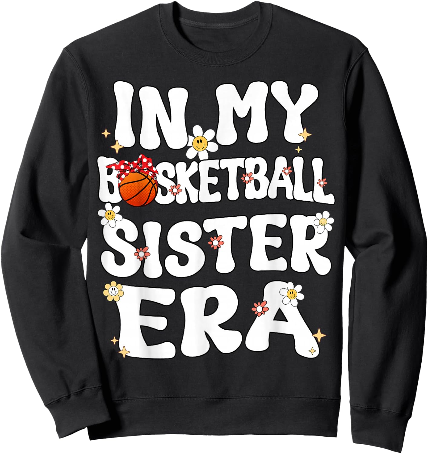 In My Basketball Sister Era Groovy Proud Basketball Sister Sweatshirt - Sweatshirt | Black