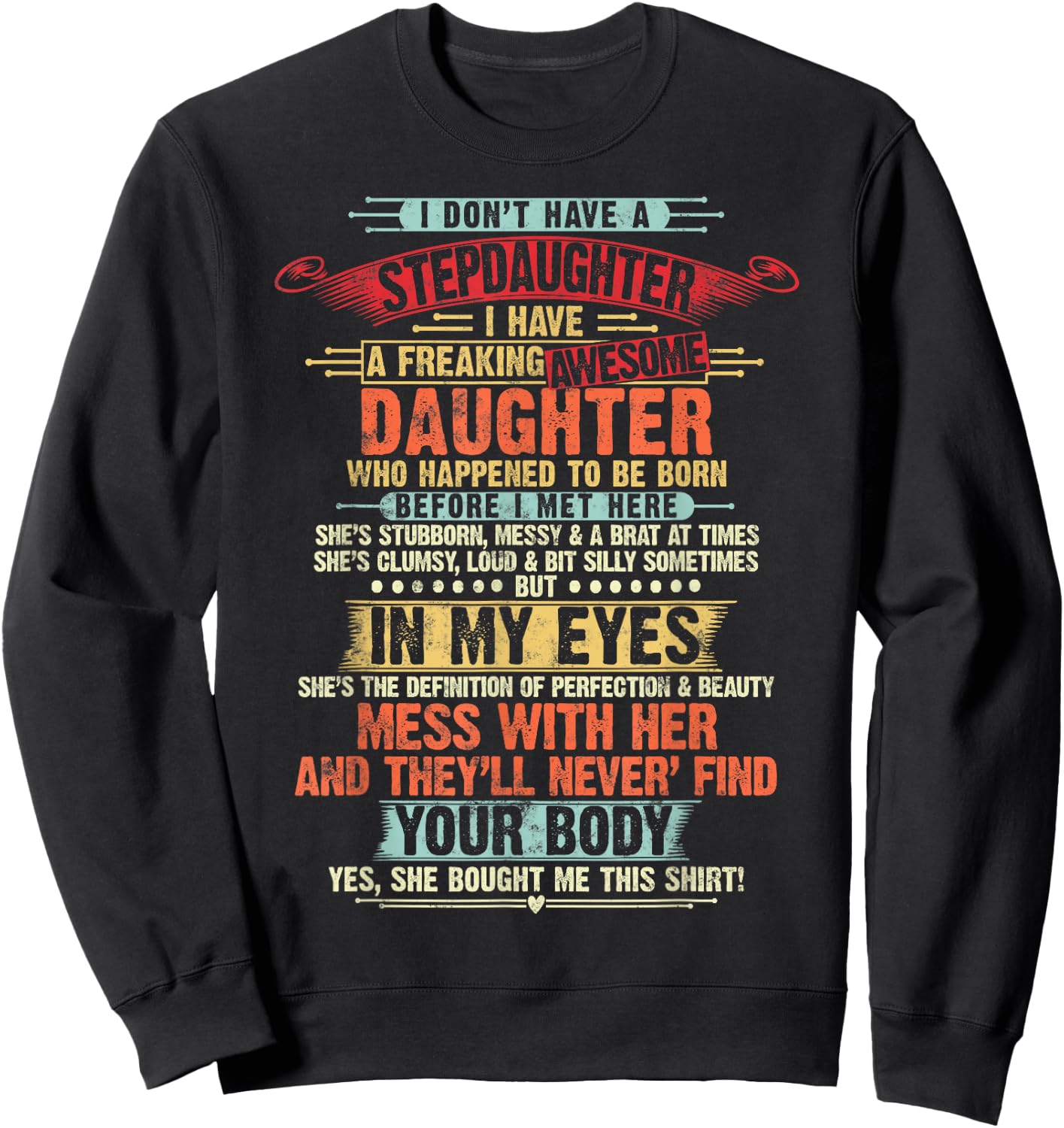 I Dont Have a Stepdaughter Funny Step Dad Gifts Daughter Sweatshirt - Sweatshirt | Black