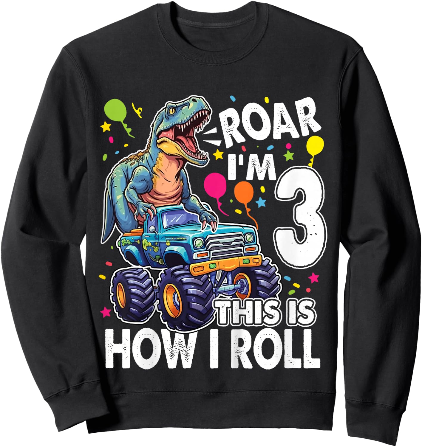 Kids Dinosaur Monster Truck 3rd Birthday Party Roar I'm 3 Boys Sweatshirt - Sweatshirt | Black