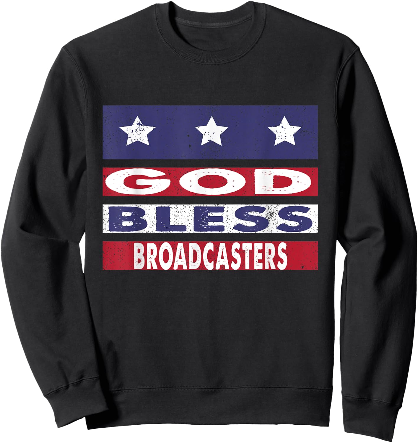 God Bless Broadcasters Patriotic Christian Retirement Gift Sweatshirt - Sweatshirt | Black
