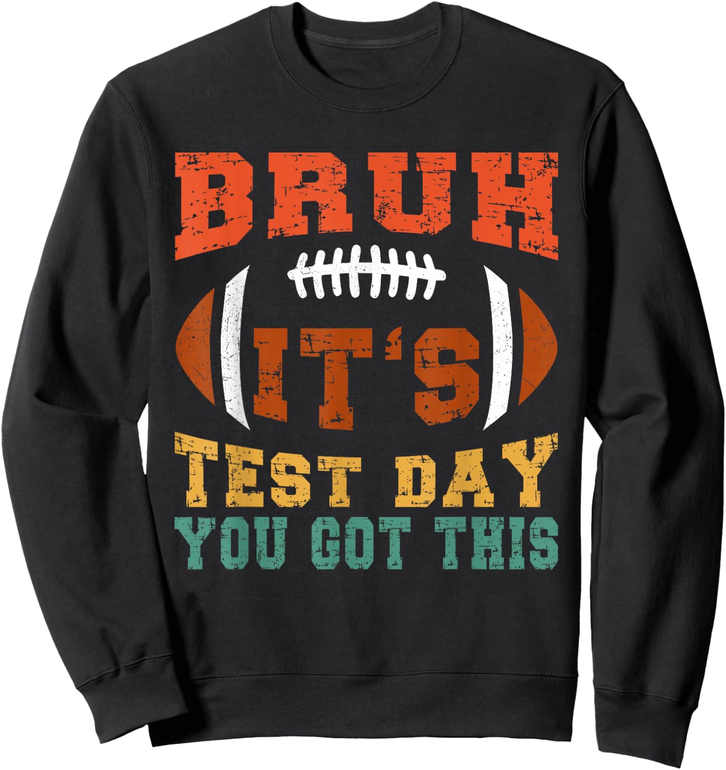 Bruh It’s Test Day You Got This - Testing Day Motivational Sweatshirt - Sweatshirt | Black