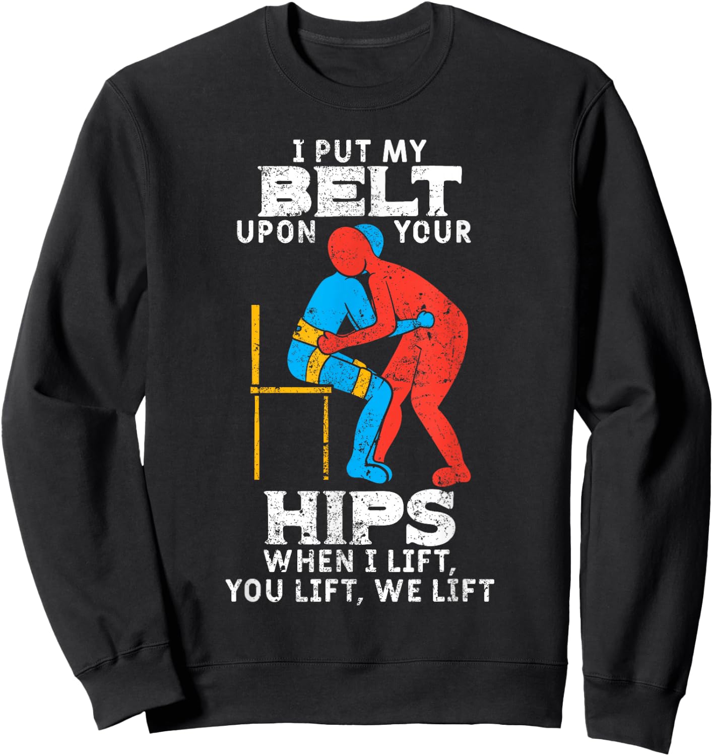 I Put My Belt Upon Your Hip Physical Therapy Therapist Gift Sweatshirt - Sweatshirt | Black