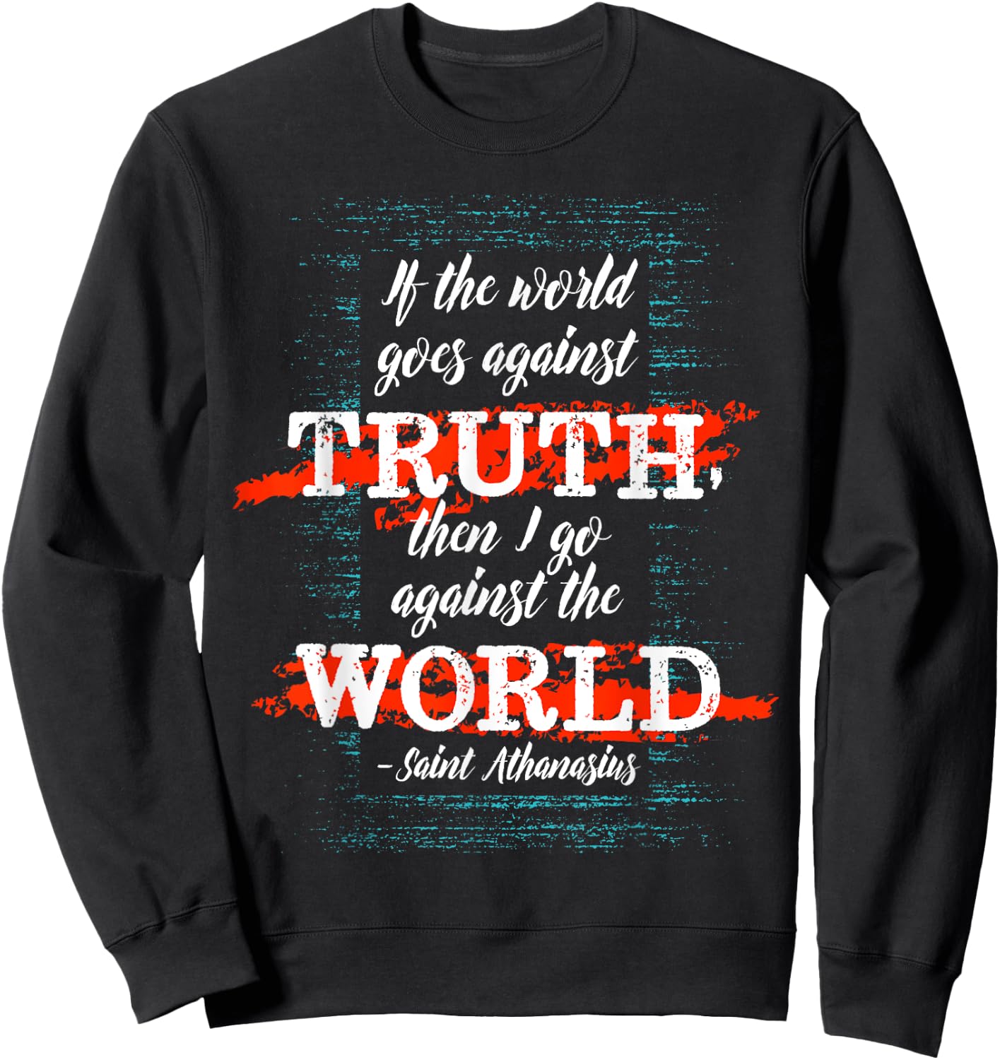 St Athanasius of Alexandria Catholic Saint Against the World Sweatshirt - Sweatshirt | Black