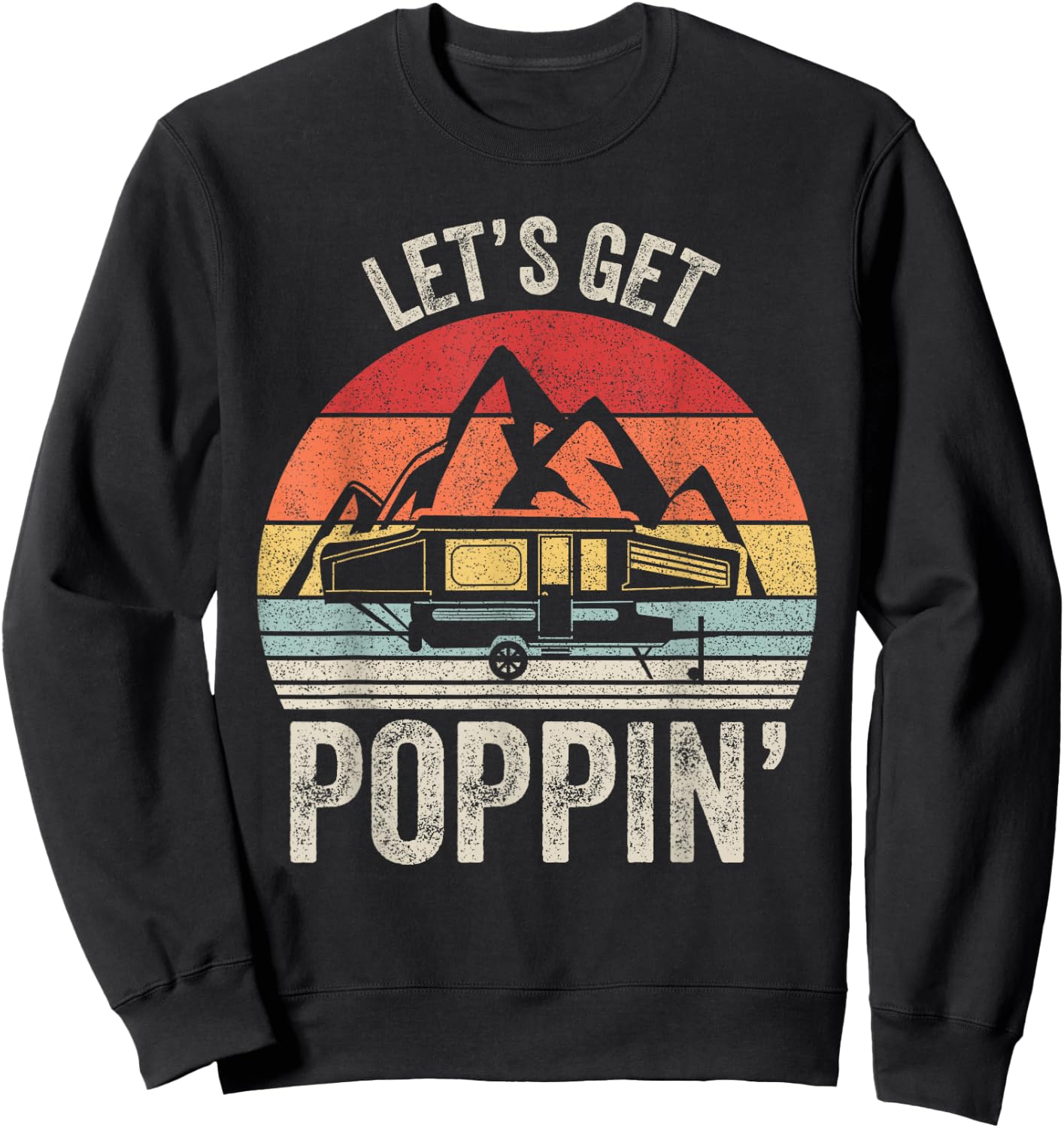 Vintage Retro Let's Get Poppin' Camping RV Pop Up Camper Sweatshirt - Sweatshirt | Black