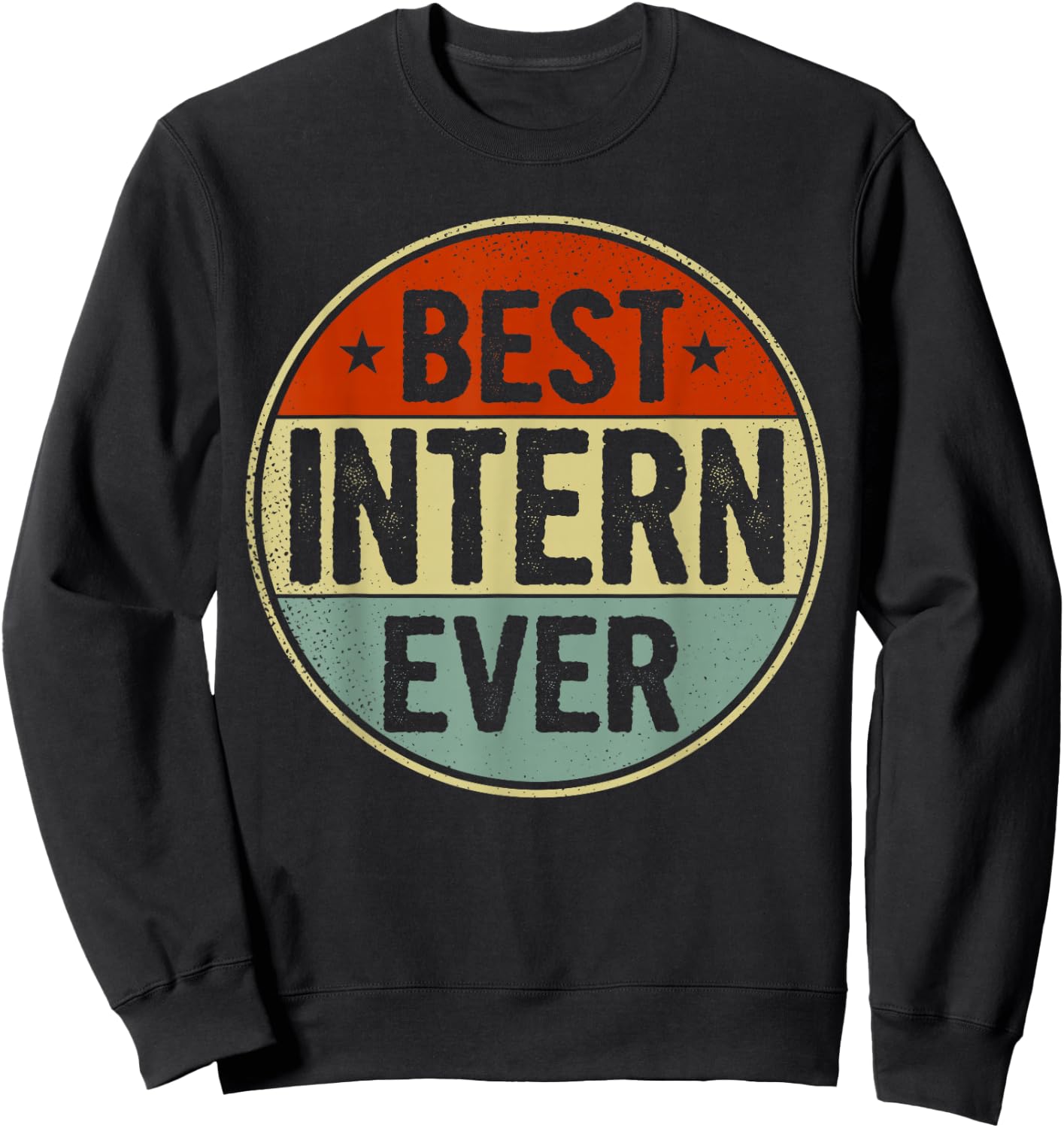 Best Intern Ever Retro Style Cool Birthday Gift Intern Sweatshirt - Sweatshirt | Black