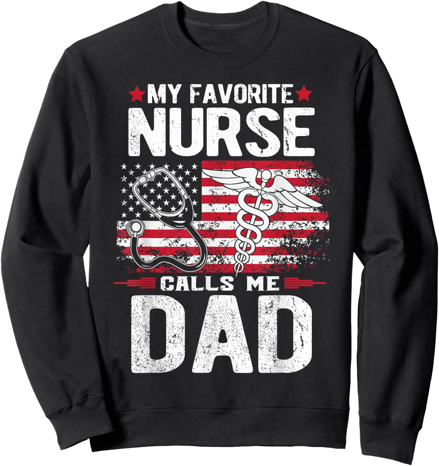 My Favorite Nurse Calls Me Dad Fathers Day Sweatshirt - Sweatshirt | Black