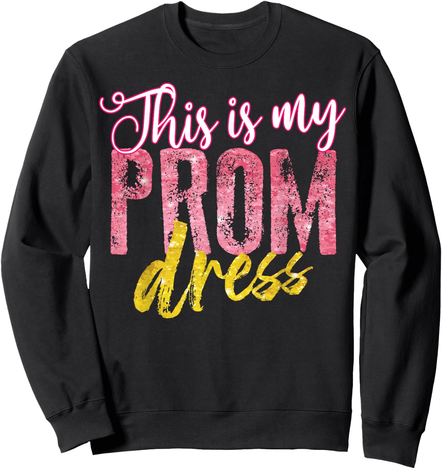 Cool This is My Prom Dress | Funny School Promenade Gift Sweatshirt - Sweatshirt | Black