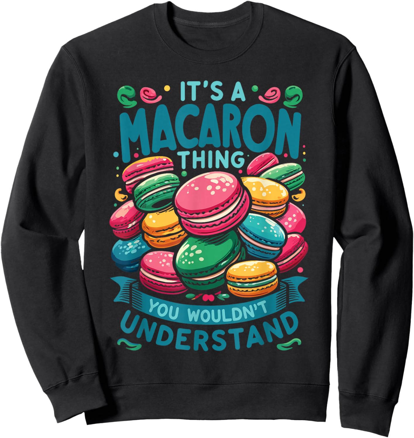 French Macaroon | It's A Macaron Thing | Macaron Lover Sweatshirt - Sweatshirt | Black