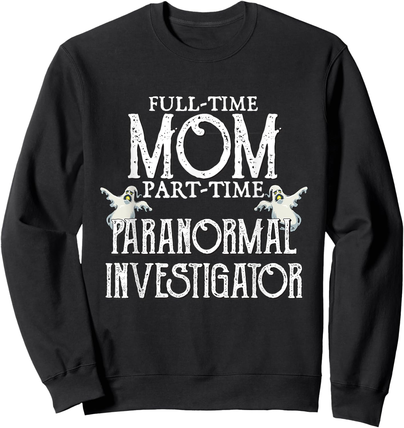 Professional Mom Part-Time Paranormal Investigator Sweatshirt - Sweatshirt | Black