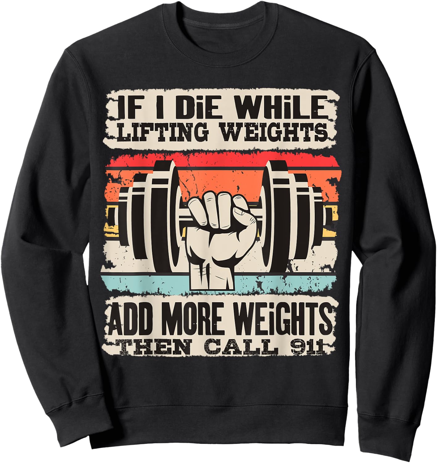 Funny If I Die While Lifting Weights - Workout Gym Sweatshirt - Sweatshirt | Black