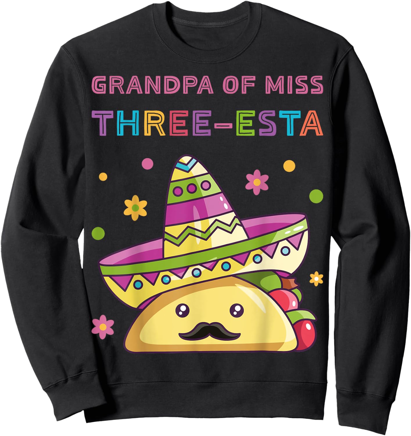Grandpa of Miss Three-Esta Mexican Fiesta 3rd Birthday Party Sweatshirt - Sweatshirt | Black