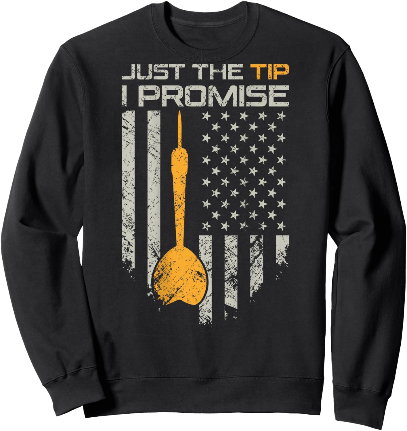 Just The Tip I Promise - Funny Darts Player Flag - ON Back Sweatshirt - Sweatshirt | Black