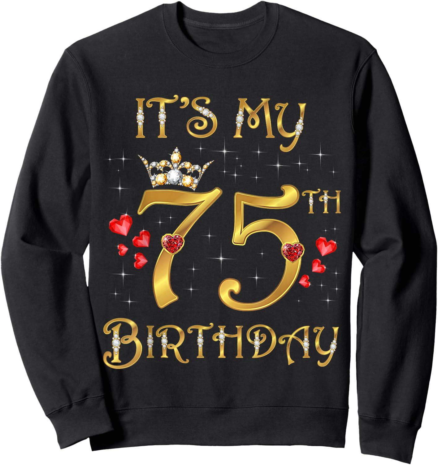 It's My 75th Birthday 75 Years Old 75th Birthday Queen Sweatshirt - Sweatshirt | Black