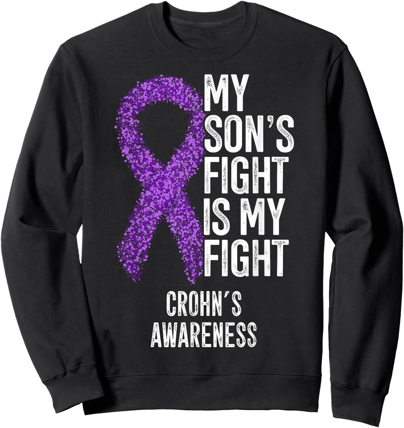 Crohn's Disease My Son's Fight Is My Fight Crohn's Awareness Sweatshirt - Sweatshirt | Black