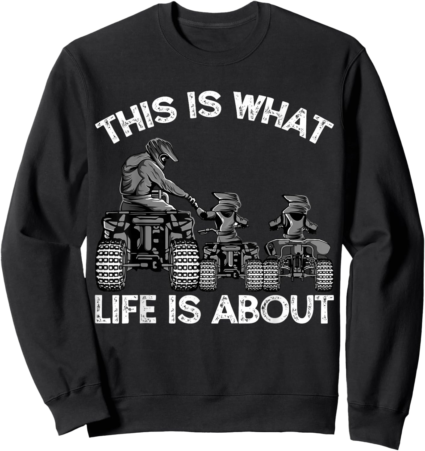 This Is What Life Is About Quad Bike Father and Son ATV Sweatshirt - Sweatshirt | Black
