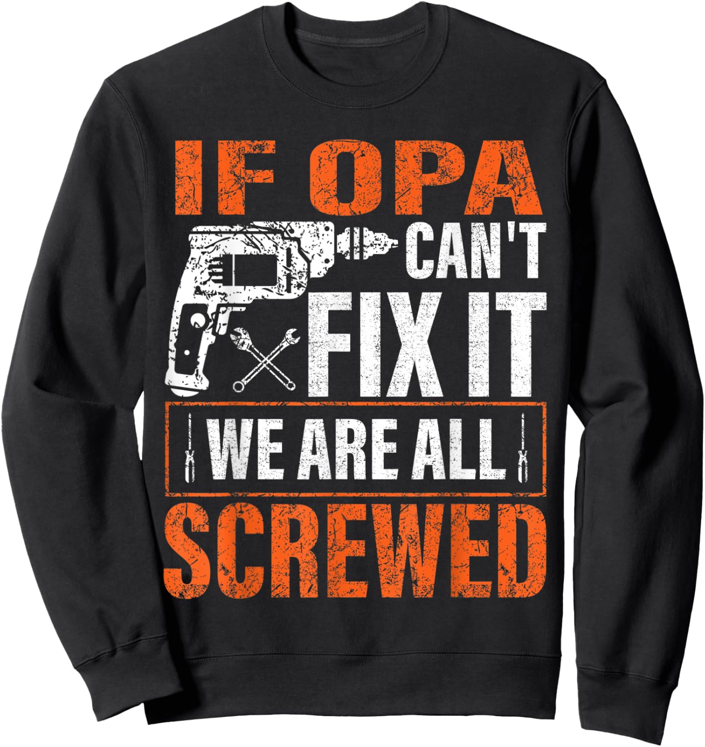 if Opa cant fix it were all screwed father's day gifts Sweatshirt - Sweatshirt | Black