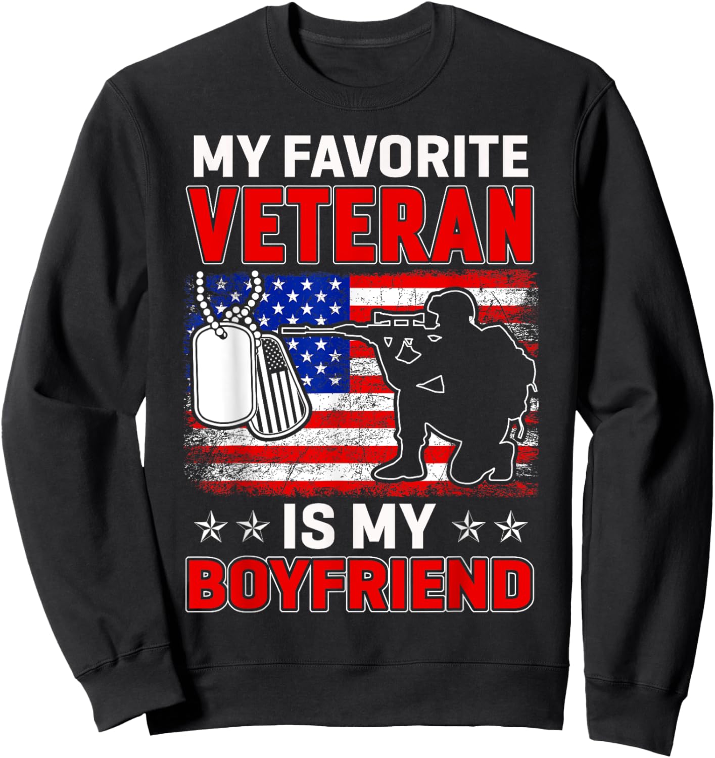My Favorite Veteran Is My Boyfriend Usa Flag Veterans Day Sweatshirt - Sweatshirt | Black