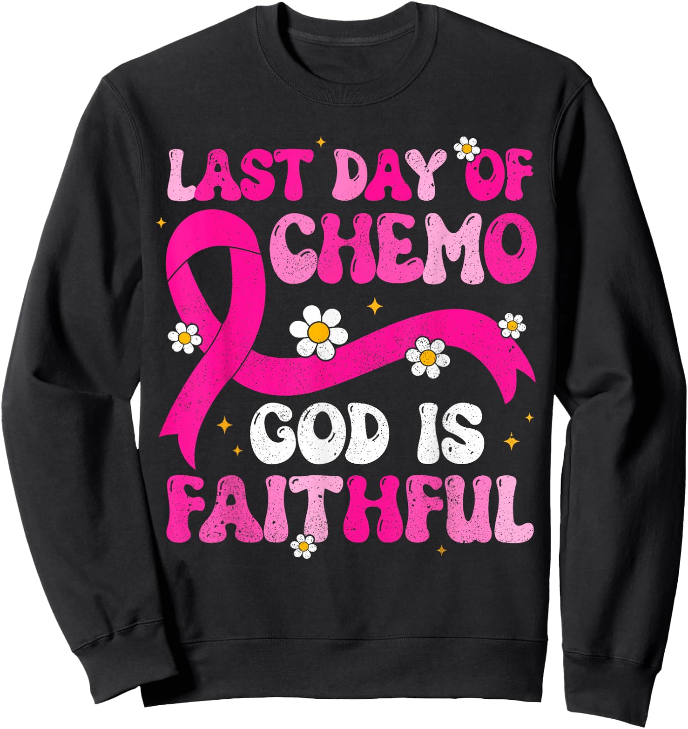Last Day of Chemo God Pink Ribbon Breast Cancer Awareness Sweatshirt - Sweatshirt | Black
