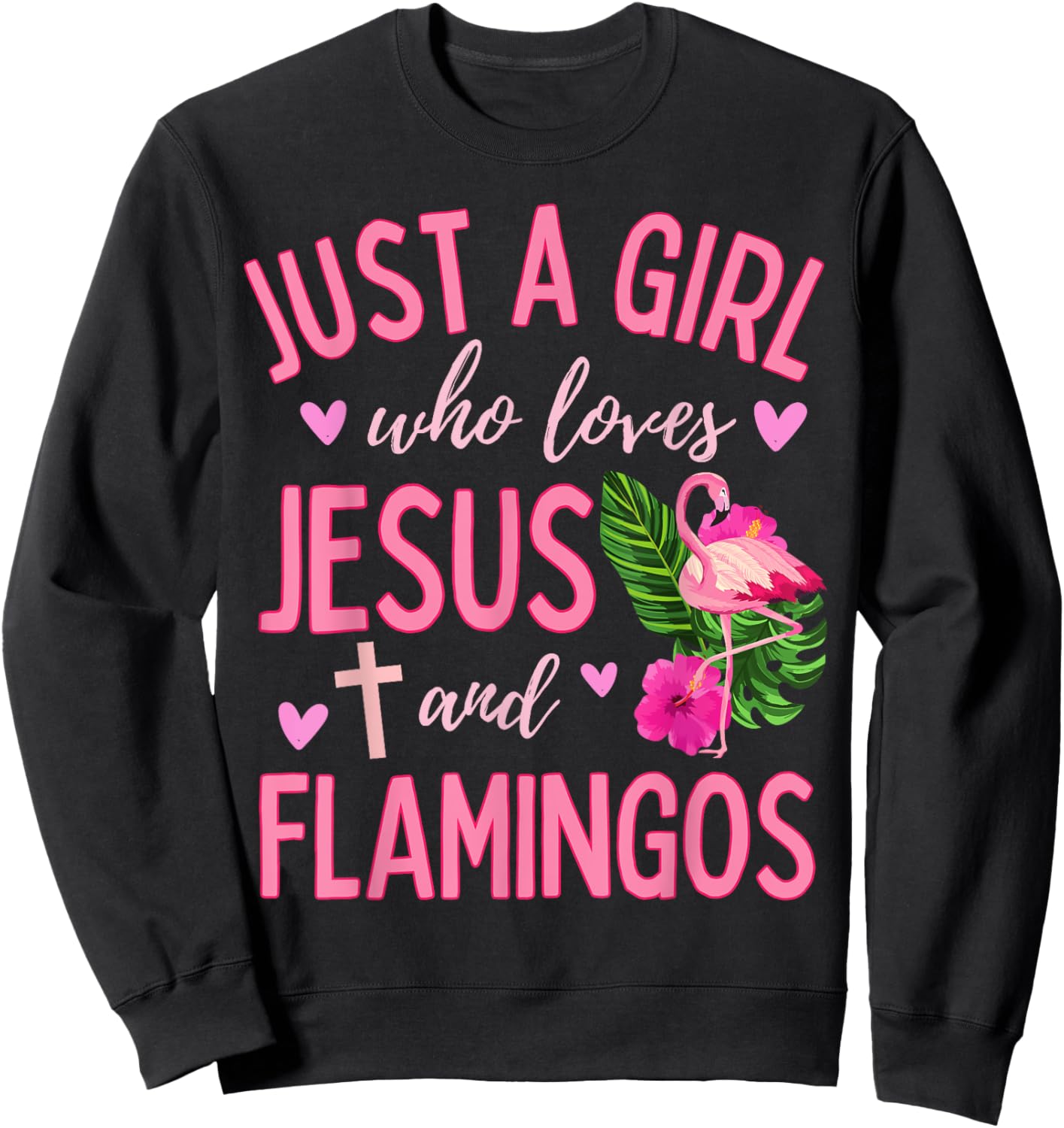 Just A Girl Who Loves Jesus and Flamingos Christian Cute Sweatshirt - Sweatshirt | Black