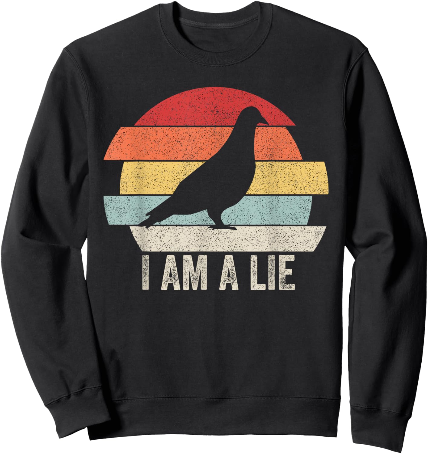 Vintage Retro I Am A Lie Shirt Bird Aren't Real Sweatshirt - Sweatshirt | Black