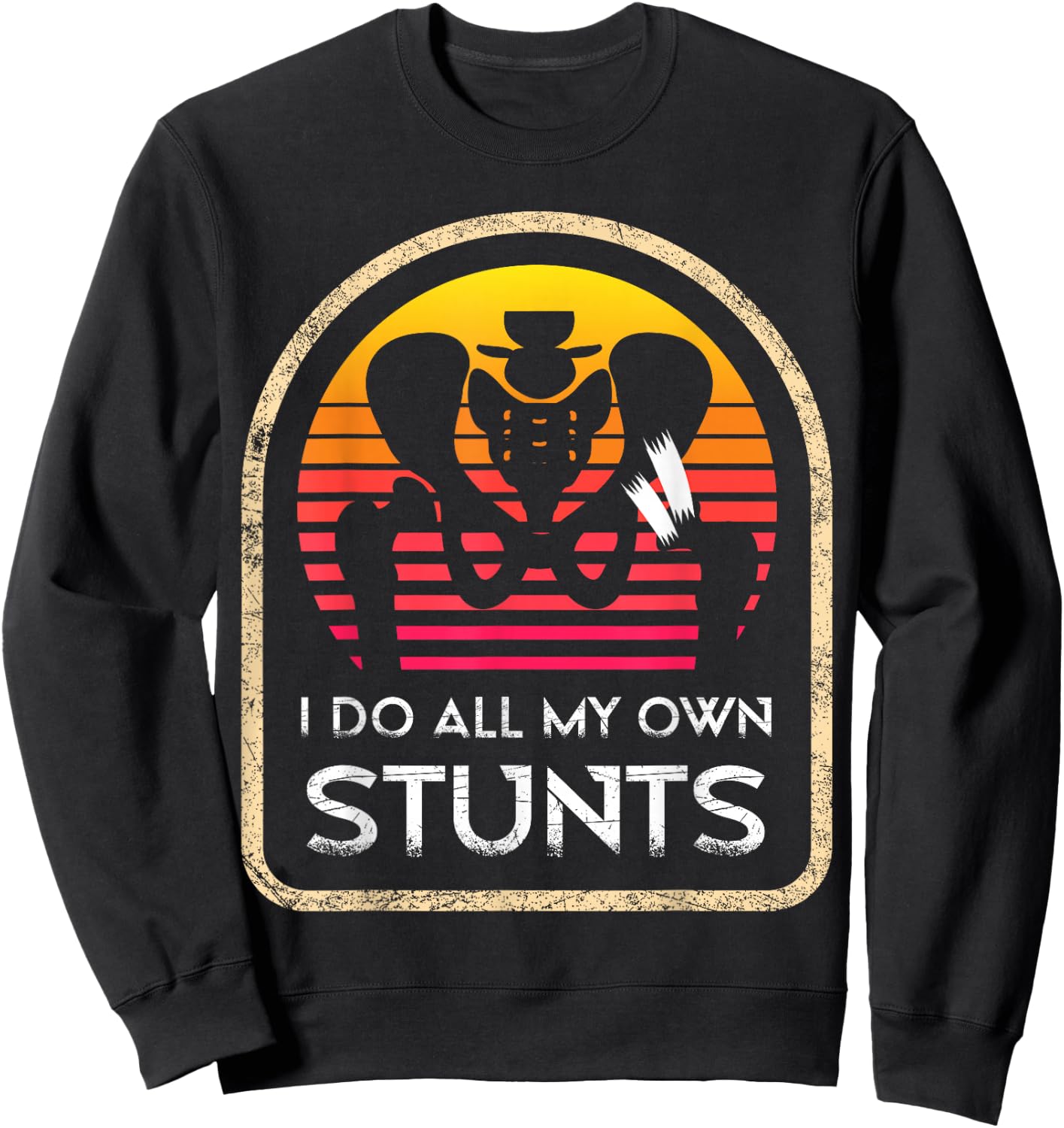I Do All My Own Stunts Hip Surgery Recovery Hospital Surgery Sweatshirt - Sweatshirt | Black